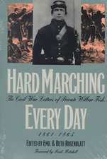 Hard Marching Every Day: The Civil War Letters of Private Wilbur Fisk, 1861-1865