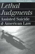 Lethal Judgments: Assisted Suicide and American Law