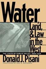 Water, Land, and Law in the West: The Limits of Public Policy, 1850-1920