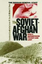 The Soviet-Afghan War: How a Superpower Fought and Lost