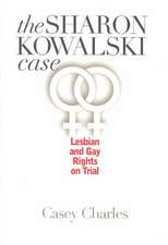 The Sharon Kowalski Case: Lesbian and Gay Rights on Trial