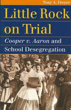 Little Rock on Trial: Cooper V. Aaron and School Desegregation