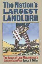 The Nation's Largest Landlord: The Bureau of Land Management in the American West