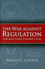 The War Against Regulation: From Jimmy Carter to George W. Bush