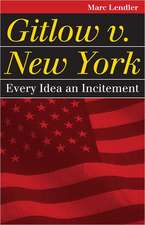 Gitlow v. New York: Every Idea an Incitement