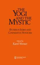 The Yogi and the Mystic: Studies in Indian and Comparative Mysticism