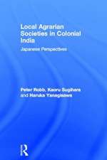 Local Agrarian Societies in Colonial India: Japanese Perspectives