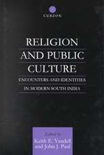 Religion and Public Culture: Encounters and Identities in Modern South India