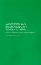 Nationalism and Internationalism in Imperial Japan: Autonomy, Asian Brotherhood, or World Citizenship?