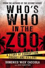 Who's Who in the Zoo?: An Inside Story of Corruption, Crooks and Killers