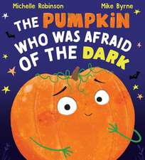 Robinson, M: Pumpkin Who was Afraid of the Dark