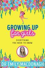 Growing Up for Girls: Everything You Need to Know