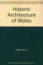 Hilling, J: Historic Architecture of Wales