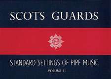 Scots Guards - Volume 2: Standard Settings of Pipe Music