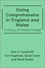 Going Comprehensive in England and Wales: A Study of Uneven Change