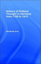 History of Political Thought in Germany 1789-1815