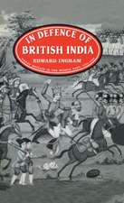 In Defence of British India: Great Britain in the Middle East, 1775-1842