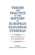 Theory and Practice in the History of European Expansion Overseas: Essays in Honour of Ronald Robinson