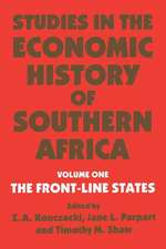 Studies in the Economic History of Southern Africa: Volume 1: The Front Line states