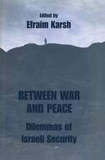 Between War and Peace: Dilemmas of Israeli Security