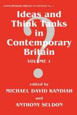 Ideas and Think Tanks in Contemporary Britain: Volume 1