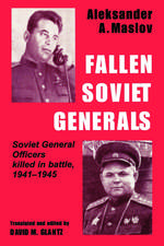 Fallen Soviet Generals: Soviet General Officers Killed in Battle, 1941-1945