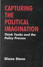 Capturing the Political Imagination: Think Tanks and the Policy Process