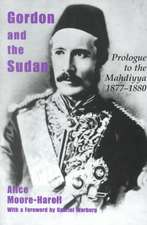 Gordon and the Sudan: Prologue to the Mahdiyya 1877-1880