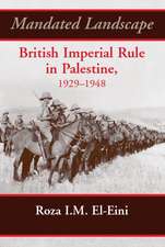 Mandated Landscape: British Imperial Rule in Palestine 1929-1948