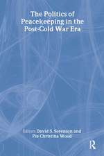 The Politics of Peacekeeping in the Post-Cold War Era