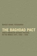 The Baghdad Pact: Anglo-American Defence Policies in the Middle East, 1950-59