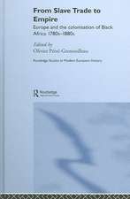 From Slave Trade to Empire: European Colonisation of Black Africa 1780s-1880s