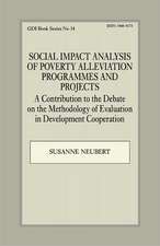 Social Impact Analysis of Poverty Alleviation Programmes and Projects: A Contribution to the Debate on the Methodology of Evaluation in Development Co-operation