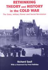 Rethinking Theory and History in the Cold War: The State, Military Power and Social Revolution