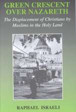 Green Crescent Over Nazareth: The Displacement of Christians by Muslims in the Holy Land