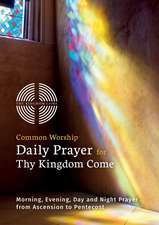 Common Worship Daily Prayer for Thy Kingdom Come Pack of 50: Morning, Evening, Day and Night Prayer from Ascension and Pentecost