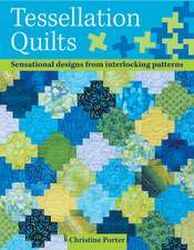 Tessellation Quilts: Sensational Designs from Simple Interlocking Patterns