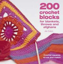 Eaton, J: 200 Crochet Blocks for Blankets, Throws and Afghan