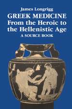 Greek Medicine from the Heroic to the Hellenistic Age