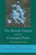 The British Empire and Its Contested Pasts: Historical Studies XXVI