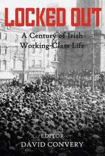 Locked Out: A Century of Irish Working-Class Life