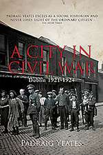 A City in Civil War: Dublin 1921-1924