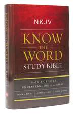 NKJV, Know The Word Study Bible, Hardcover, Red Letter: Gain a greater understanding of the Bible book by book, verse by verse, or topic by topic