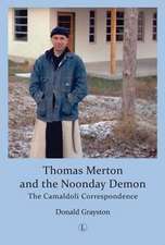 Thomas Merton and the Noonday Demon: The Camaldoli Correspondence