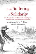 From Suffering to Solidarity: The Historical Seeds of Mennonite Interreligious, Interethnic and International Peacebuilding