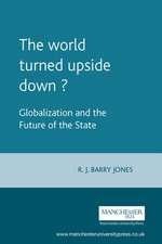 The World Turned Upside Down? Globalization and the Future of the State