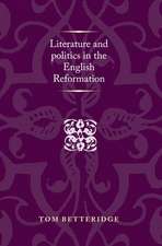 Literature and Politics in the English Reformation