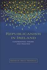 Republicanism in Ireland: Confronting Theories and Traditions