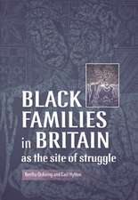 Black Families in Britain as the Site of Struggle