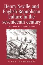 Henry Neville and English Republican Culture in the Seventeenth Century